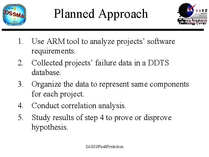 Planned Approach 1. Use ARM tool to analyze projects’ software requirements. 2. Collected projects’