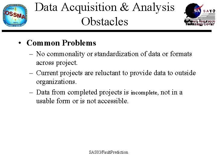 Data Acquisition & Analysis Obstacles • Common Problems – No commonality or standardization of