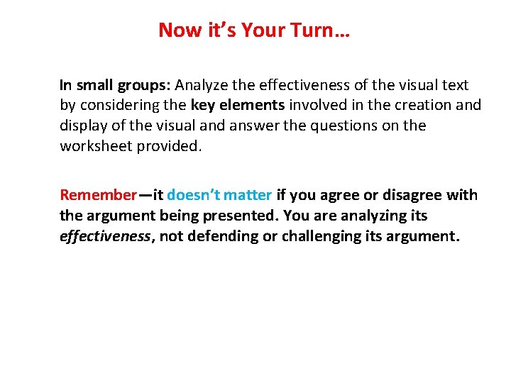 Now it’s Your Turn… In small groups: Analyze the effectiveness of the visual text