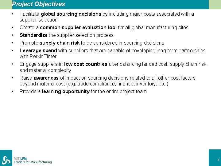 Project Objectives • Facilitate global sourcing decisions by including major costs associated with a