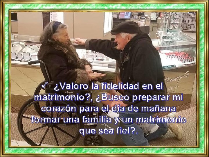 ü ¿Valoro la fidelidad en el matrimonio? , ¿Busco preparar mi corazón para el