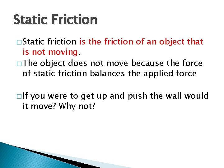 Static Friction � Static friction is the friction of an object that is not Static Friction � Static friction is the friction of an object that is not