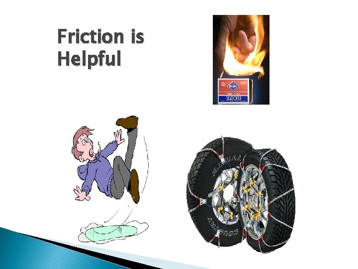Friction is Helpful Friction is Helpful