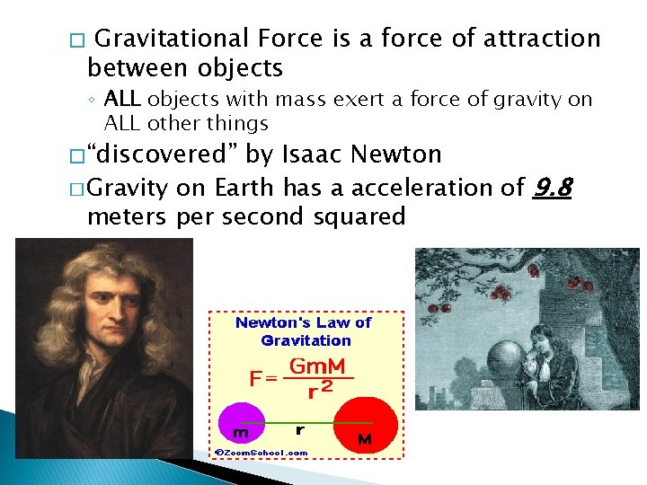 � Gravitational Force is a force of attraction between objects ◦ ALL objects with � Gravitational Force is a force of attraction between objects ◦ ALL objects with