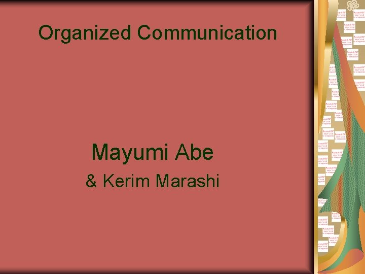 Organized Communication Mayumi Abe & Kerim Marashi 
