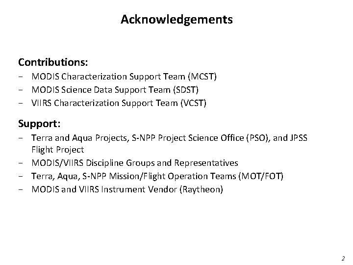 Acknowledgements Contributions: − MODIS Characterization Support Team (MCST) − MODIS Science Data Support Team