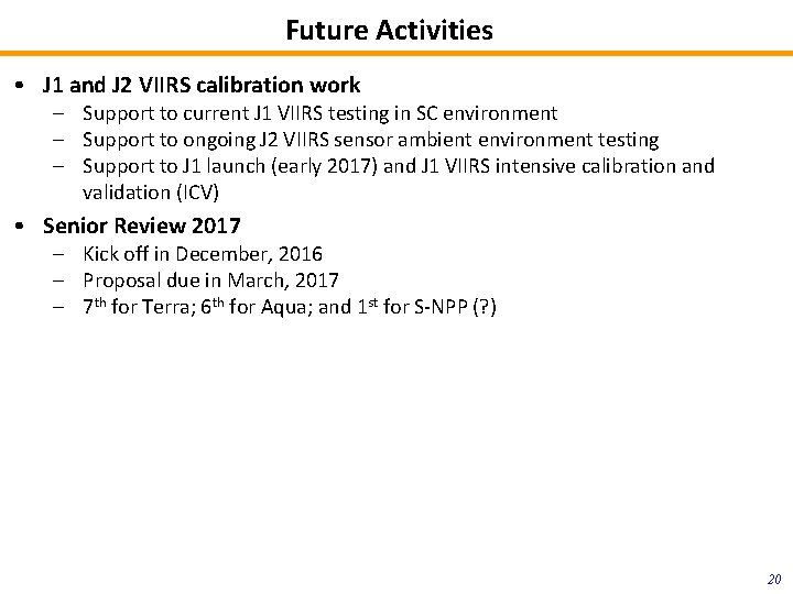 Future Activities • J 1 and J 2 VIIRS calibration work – Support to