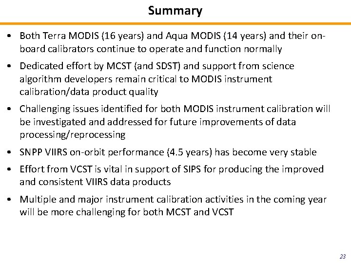 Summary • Both Terra MODIS (16 years) and Aqua MODIS (14 years) and their