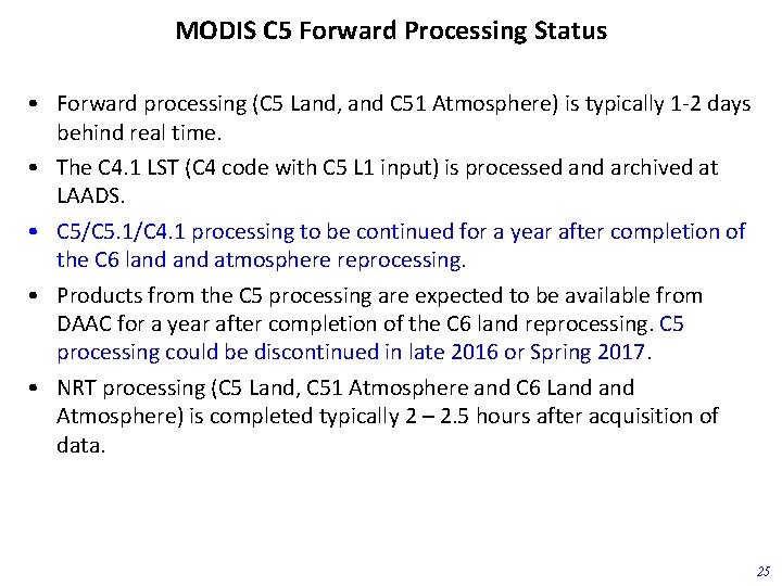 MODIS C 5 Forward Processing Status • Forward processing (C 5 Land, and C