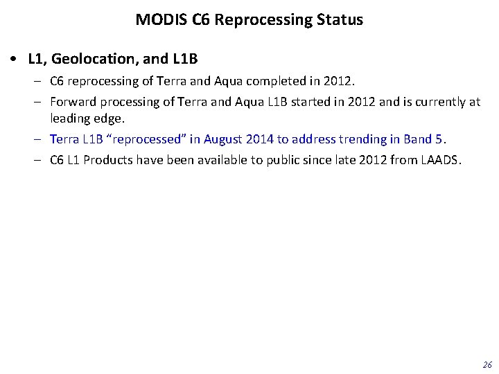 MODIS C 6 Reprocessing Status • L 1, Geolocation, and L 1 B –