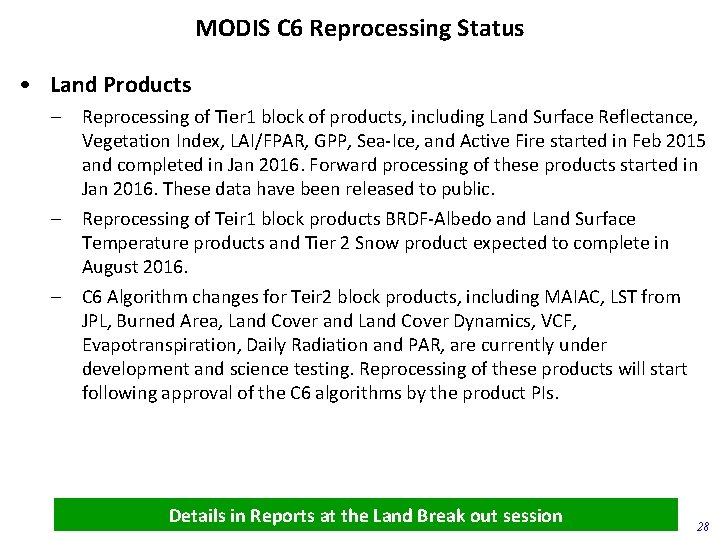 MODIS C 6 Reprocessing Status • Land Products – Reprocessing of Tier 1 block