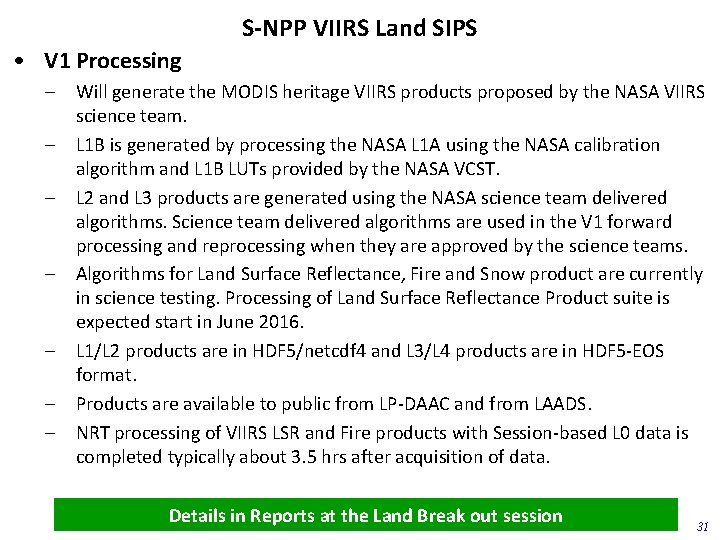 S-NPP VIIRS Land SIPS • V 1 Processing – – – – Will generate