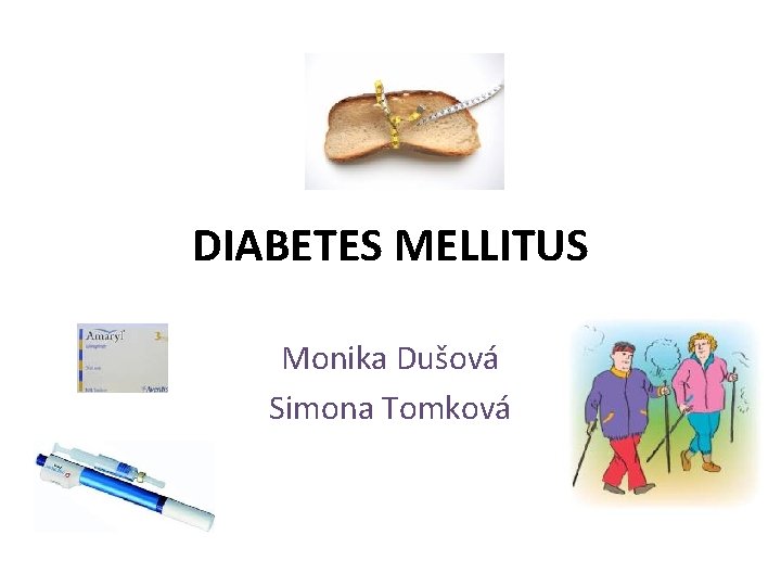 DIABETES MELLITUS Monika Dušová Simona Tomková 