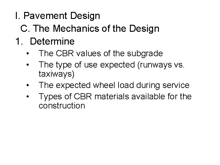 I. Pavement Design C. The Mechanics of the Design 1. Determine • • The