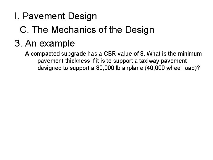 I. Pavement Design C. The Mechanics of the Design 3. An example A compacted