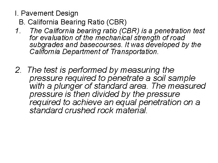 I. Pavement Design B. California Bearing Ratio (CBR) 1. The California bearing ratio (CBR)