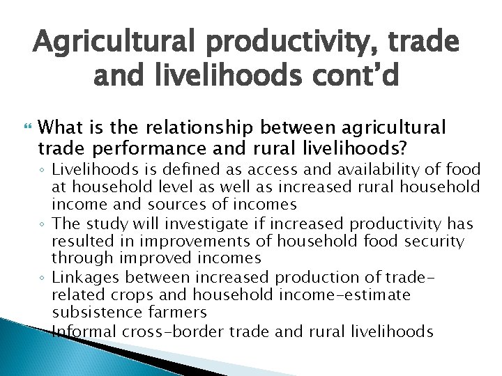 Agricultural productivity, trade and livelihoods cont’d What is the relationship between agricultural trade performance