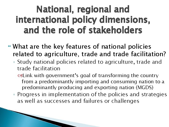 National, regional and international policy dimensions, and the role of stakeholders What are the