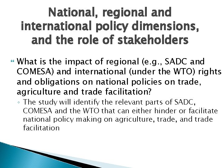 National, regional and international policy dimensions, and the role of stakeholders What is the