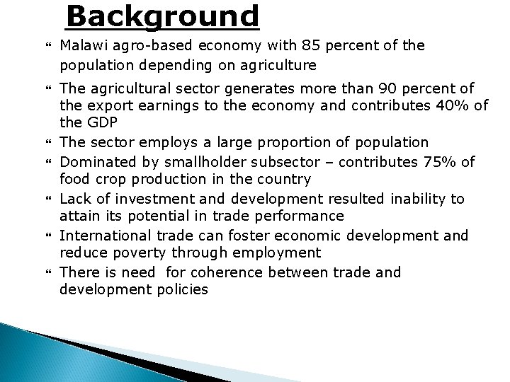 Background Malawi agro-based economy with 85 percent of the population depending on agriculture The