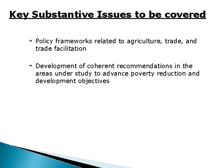 Key Substantive Issues to be covered Policy frameworks related to agriculture, trade, and trade