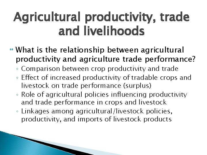 Agricultural productivity, trade and livelihoods What is the relationship between agricultural productivity and agriculture