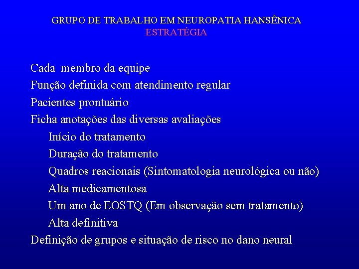 GRUPO DE TRABALHO EM NEUROPATIA HANSÊNICA ESTRATÉGIA Cada membro da equipe Função definida com