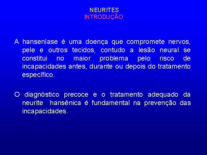 NEURITES INTRODUÇÃO A hanseníase é uma doença que compromete nervos, pele e outros tecidos,