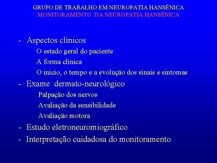 GRUPO DE TRABALHO EM NEUROPATIA HANSÊNICA MONITORAMENTO DA NEUROPATIA HANSÊNICA - Aspectos clínicos O