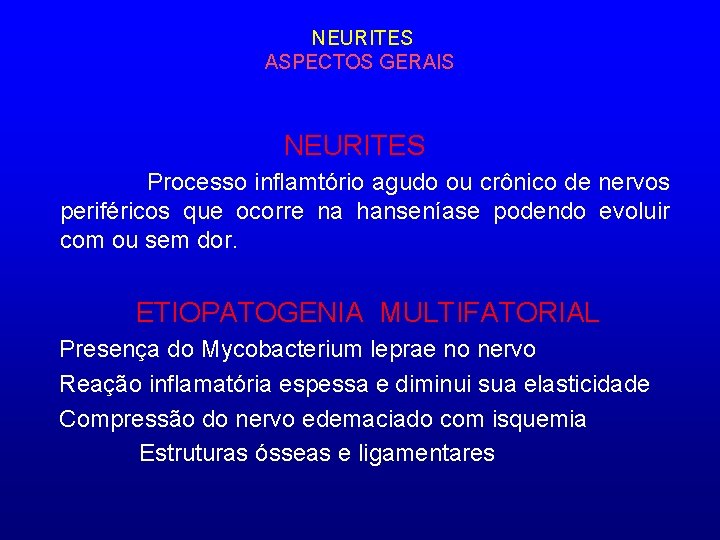 NEURITES ASPECTOS GERAIS NEURITES Processo inflamtório agudo ou crônico de nervos periféricos que ocorre