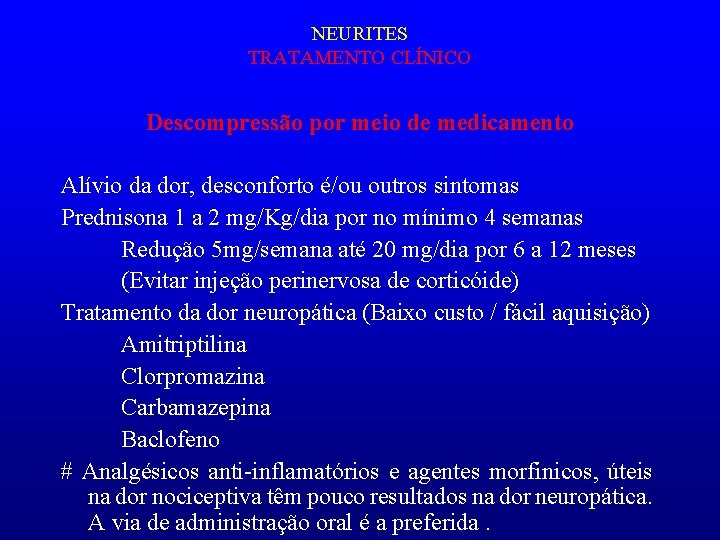 NEURITES TRATAMENTO CLÍNICO Descompressão por meio de medicamento Alívio da dor, desconforto é/ou outros