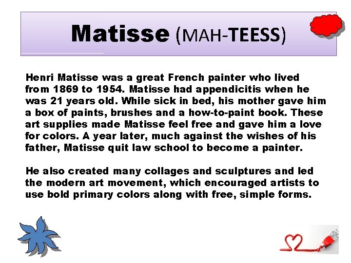 Matisse (MAH-TEESS) Henri Matisse was a great French painter who lived from 1869 to