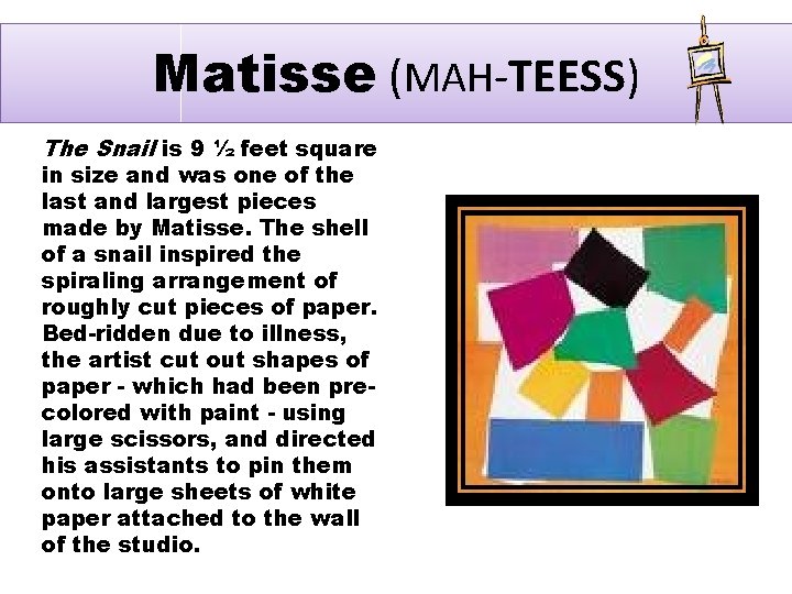 Matisse (MAH-TEESS) The Snail is 9 ½ feet square in size and was one