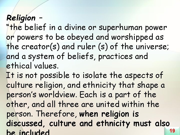 Religion – “the belief in a divine or superhuman power or powers to be