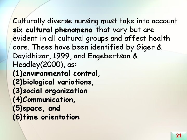Culturally diverse nursing must take into account six cultural phenomena that vary but are