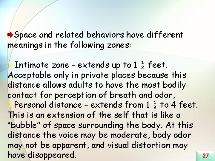 Space and related behaviors have different meanings in the following zones: ØIntimate zone –