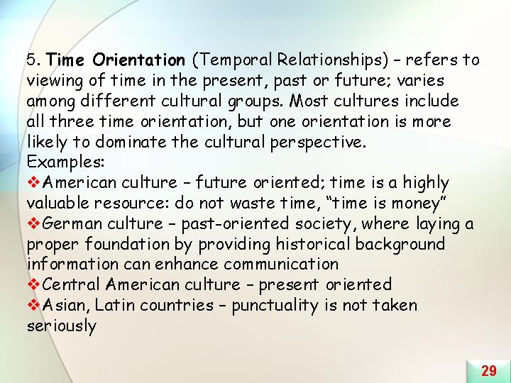 5. Time Orientation (Temporal Relationships) – refers to viewing of time in the present,