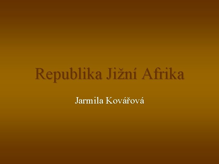 Republika Jižní Afrika Jarmila Kovářová 