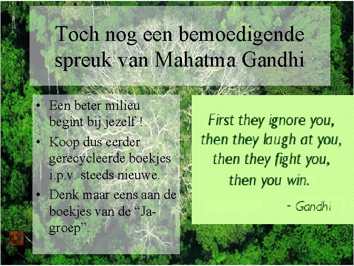 Toch nog een bemoedigende spreuk van Mahatma Gandhi • Een beter milieu begint bij