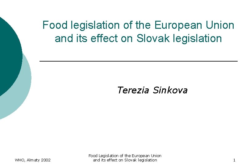 Food legislation of the European Union and its effect on Slovak legislation Terezia Sinkova
