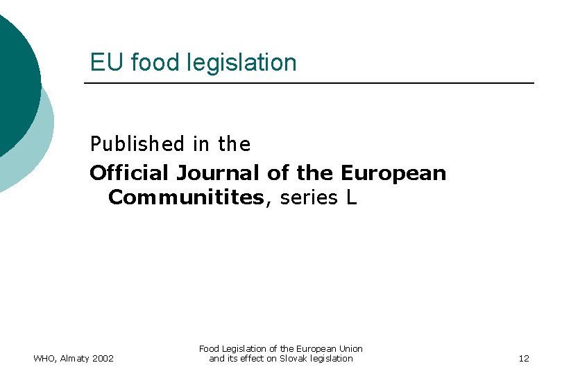 EU food legislation Published in the Official Journal of the European Communitites, series L