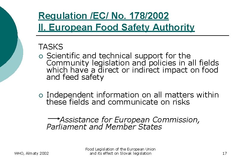 Regulation /EC/ No. 178/2002 II. European Food Safety Authority TASKS ¡ Scientific and technical