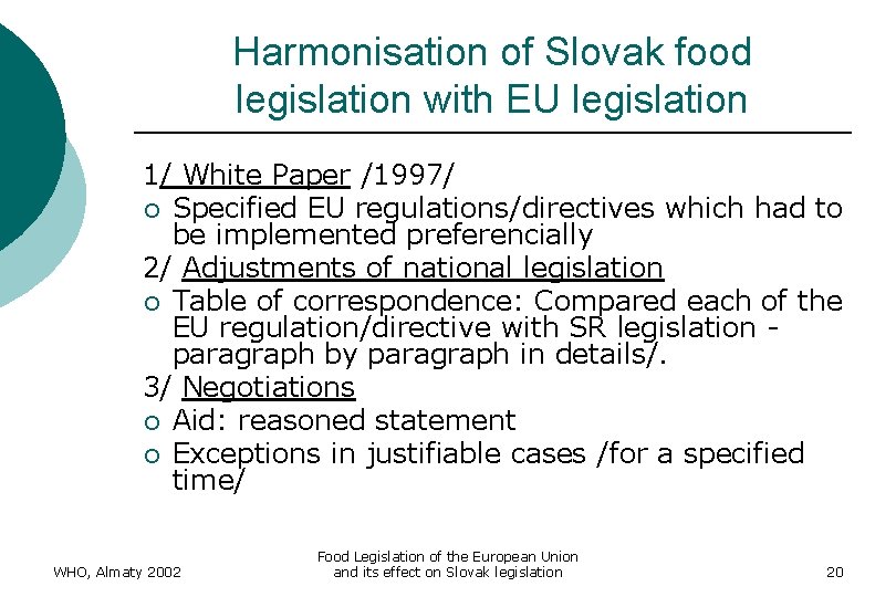 Harmonisation of Slovak food legislation with EU legislation 1/ White Paper /1997/ ¡ Specified