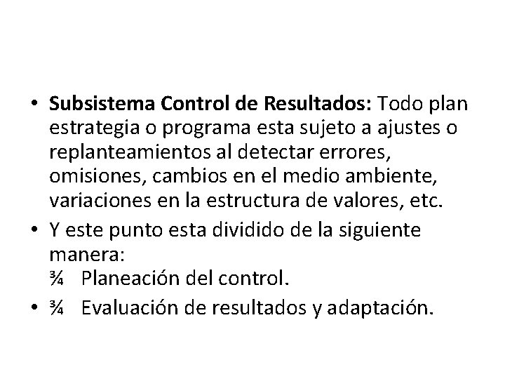 • Subsistema Control de Resultados: Todo plan estrategia o programa esta sujeto a • Subsistema Control de Resultados: Todo plan estrategia o programa esta sujeto a