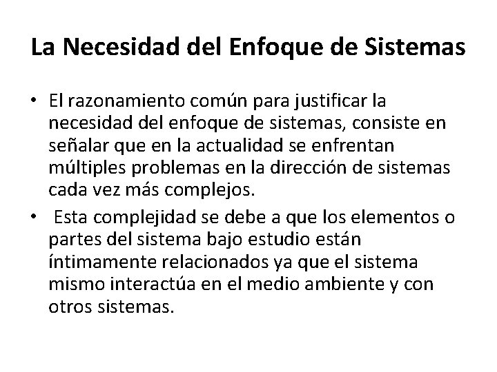 La Necesidad del Enfoque de Sistemas • El razonamiento común para justificar la necesidad La Necesidad del Enfoque de Sistemas • El razonamiento común para justificar la necesidad