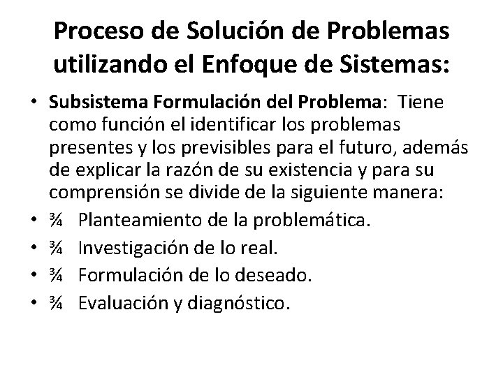 Proceso de Solución de Problemas utilizando el Enfoque de Sistemas: • Subsistema Formulación del Proceso de Solución de Problemas utilizando el Enfoque de Sistemas: • Subsistema Formulación del