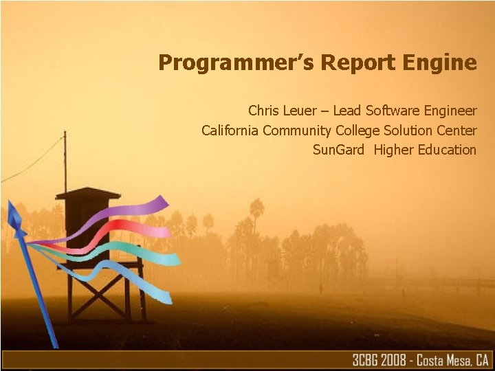 Programmer’s Report Engine Chris Leuer – Lead Software Engineer California Community College Solution Center Programmer’s Report Engine Chris Leuer – Lead Software Engineer California Community College Solution Center