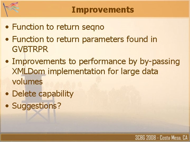 Improvements • Function to return seqno • Function to return parameters found in GVBTRPR Improvements • Function to return seqno • Function to return parameters found in GVBTRPR