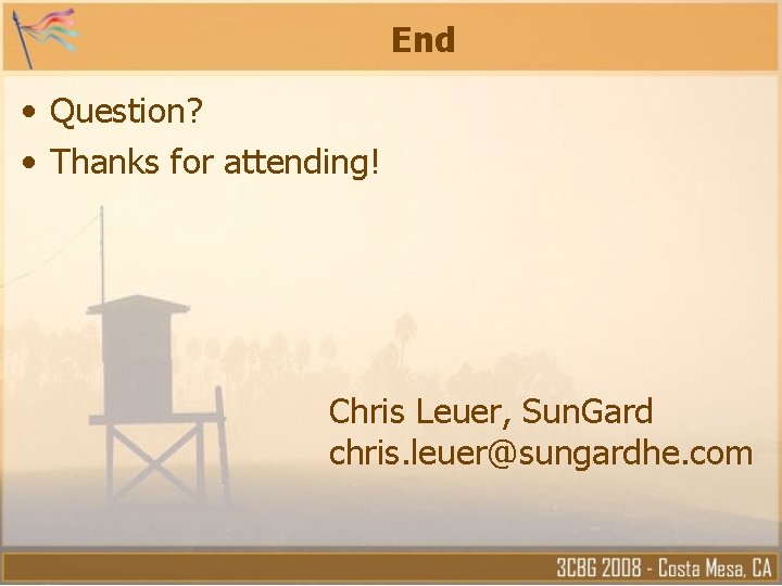 End • Question? • Thanks for attending! Chris Leuer, Sun. Gard chris. leuer@sungardhe. com End • Question? • Thanks for attending! Chris Leuer, Sun. Gard chris. leuer@sungardhe. com