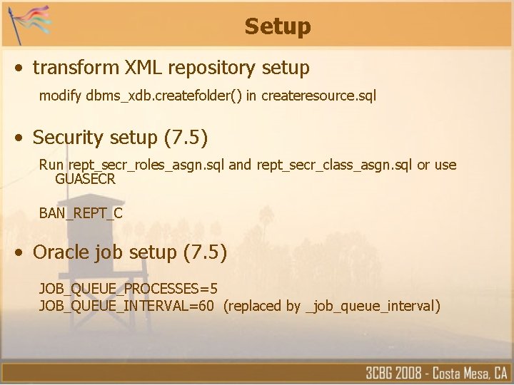 Setup • transform XML repository setup modify dbms_xdb. createfolder() in createresource. sql • Security Setup • transform XML repository setup modify dbms_xdb. createfolder() in createresource. sql • Security